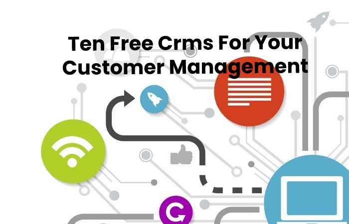 Ten Free Crms For Your Customer Management