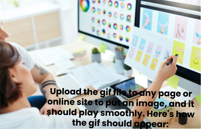 Upload the gif file to any page or online site to put an image, and it should play smoothly. Here's how the gif should appear_
