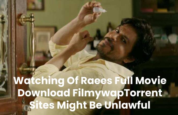 Watching Of Raees Full Movie Download FilmywapTorrent Sites Might Be Unlawful