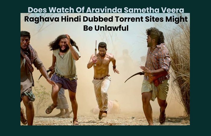 Does Watch Of Aravinda Sametha Veera Raghava Hindi Dubbed Torrent Sites Might Be Unlawful