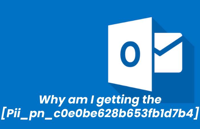 Why am I getting the [Pii_pn_c0e0be628b653fb1d7b4] error?