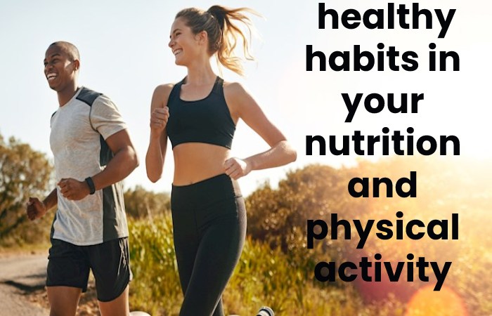  healthy habits in your nutrition and physical activity