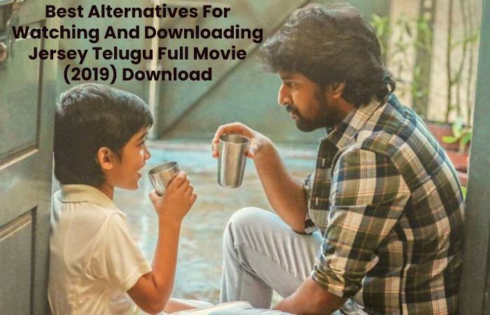 Best Alternatives For Watching And Downloading Jersey Telugu Full Movie (2019) Download