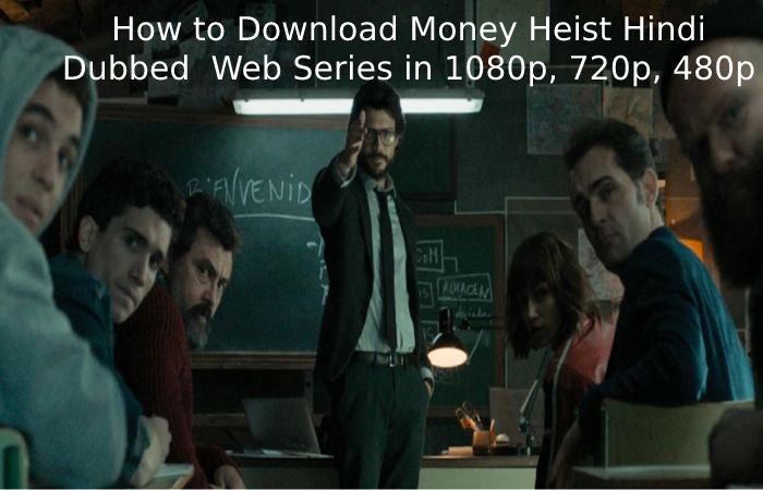 How to Download Money Heist Hindi Dubbed  Web Series in 1080p, 720p, 480p