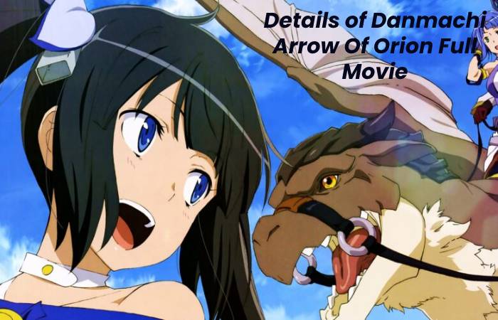 Details of Danmachi Arrow Of Orion Full Movie