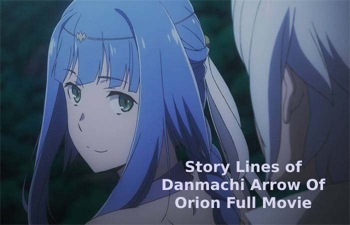 Story Lines of Danmachi Arrow Of Orion Full Movie