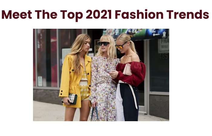 Meet The Top 2021 Fashion Trends