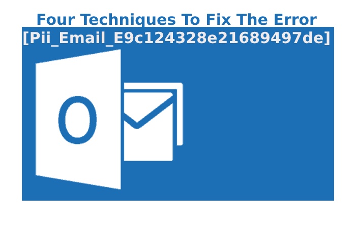 Four Techniques To Fix The Error [Pii_Email_E9c124328e21689497de]