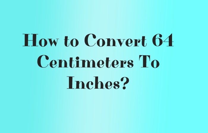 Convert 64 Centimeters
