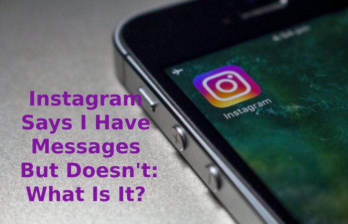 Instagram Says I Have Messages But Doesn't: What Is It?
