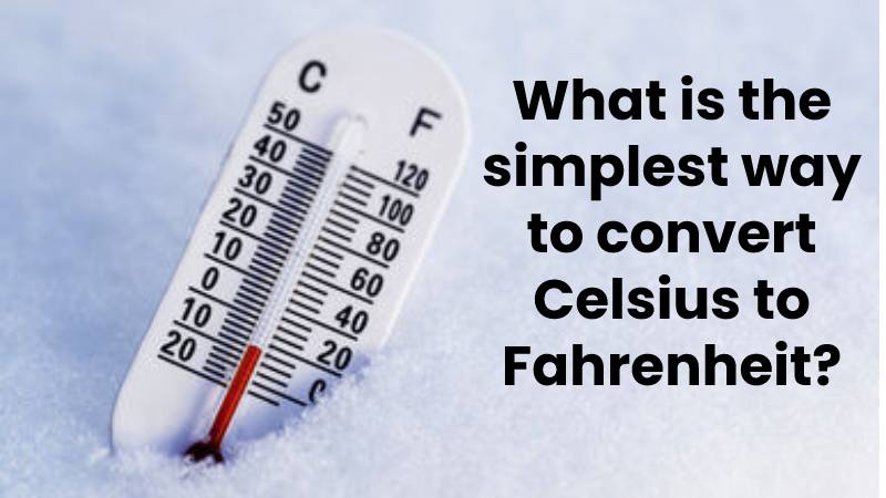 What is the simplest way to convert Celsius to Fahrenheit?