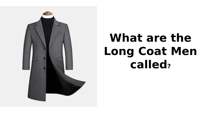 What are the Long Coat Men called?