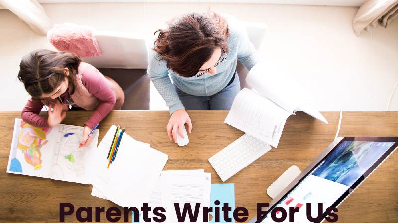 Parents Write For Us