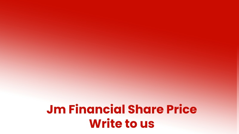 Jm Financial Share Price Write to us
