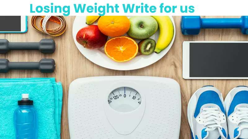 Losing Weight Write for us
