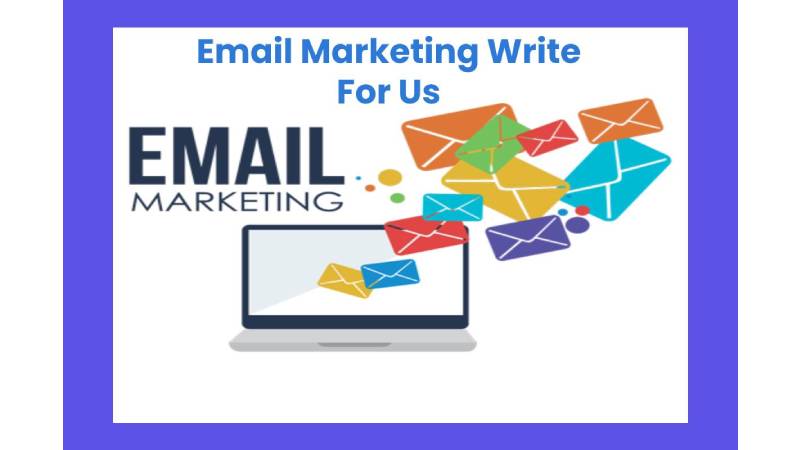 Email Marketing Write For Us