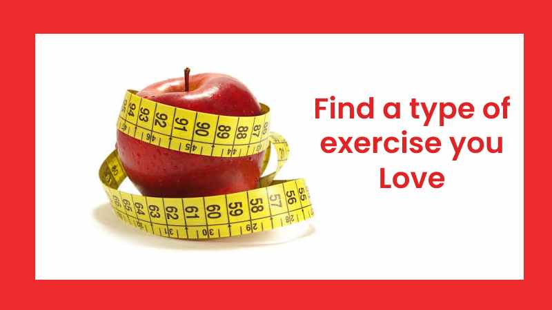 Find a type of exercise you Love