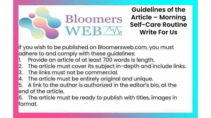 Guidelines of the Article – Morning Self-Care Routine Write For Us