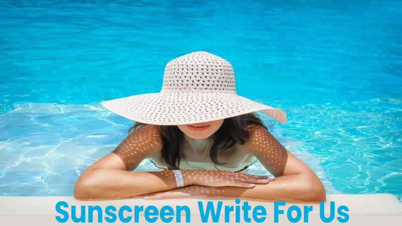 Sunscreen Write For Us