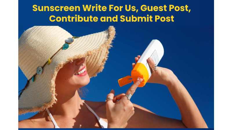 Sunscreen Write For Us