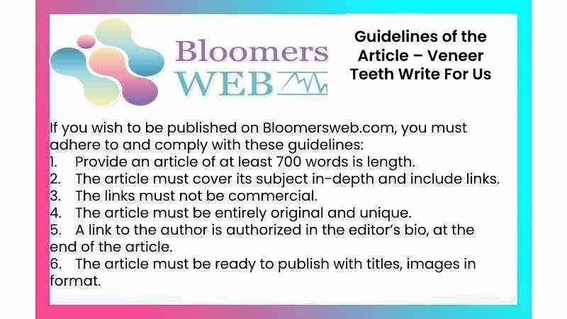 Guidelines of the Article – Veneer Teeth Write For Us