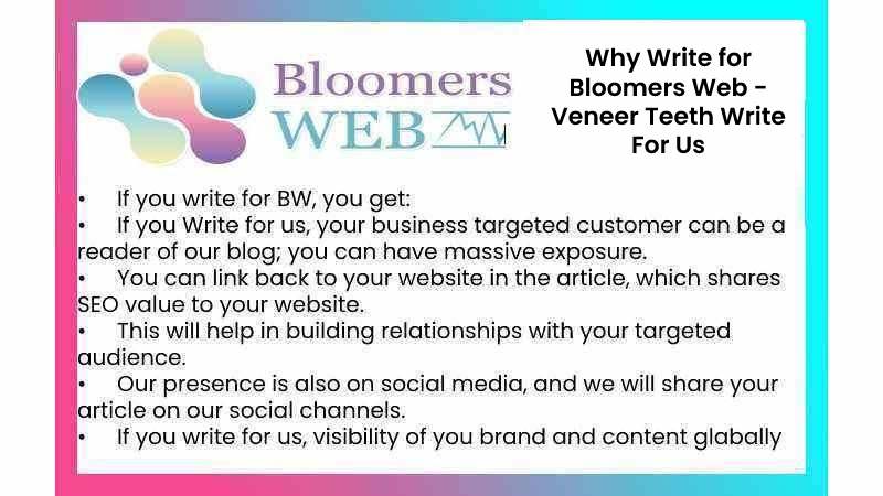 Why Write for Bloomers Web - Veneer Teeth Write For Us