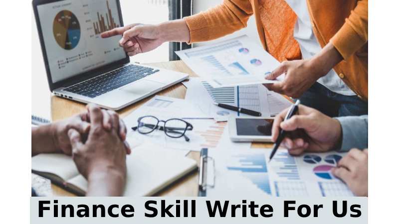 Finance Skill Write For Us,Guest Post,Contribute,Submit Post