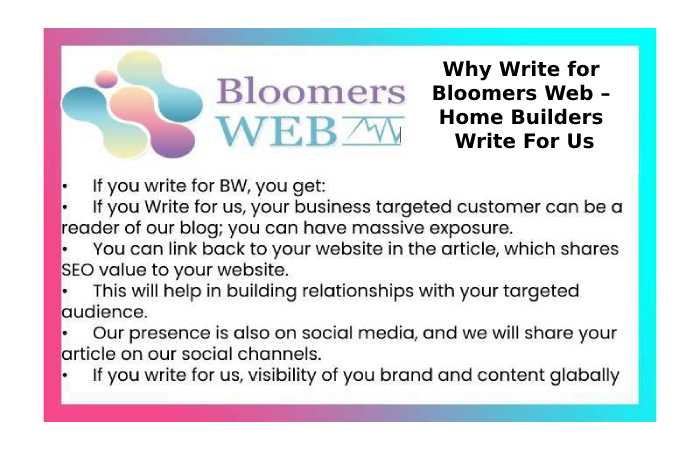 Why Write for Bloomers Web – Home Builders Write For Us