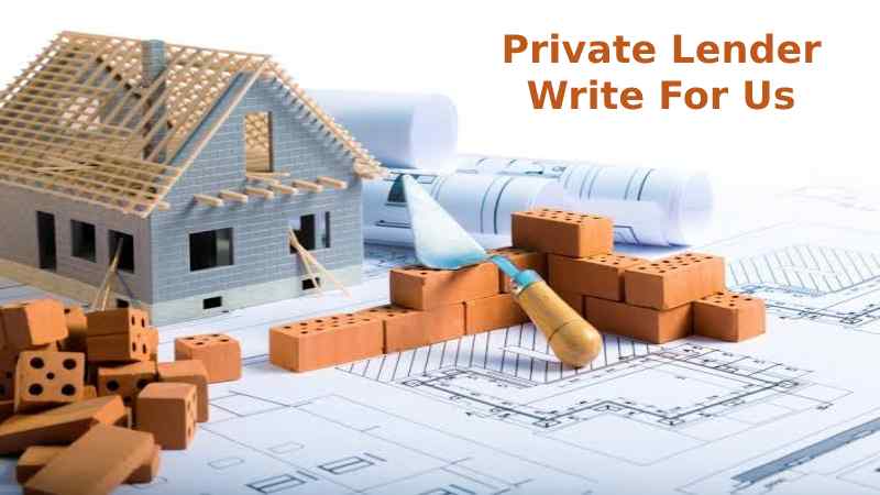 Private Lender Write For Us