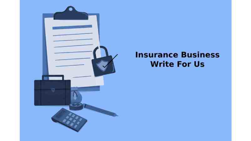 Insurance Business Write For Us